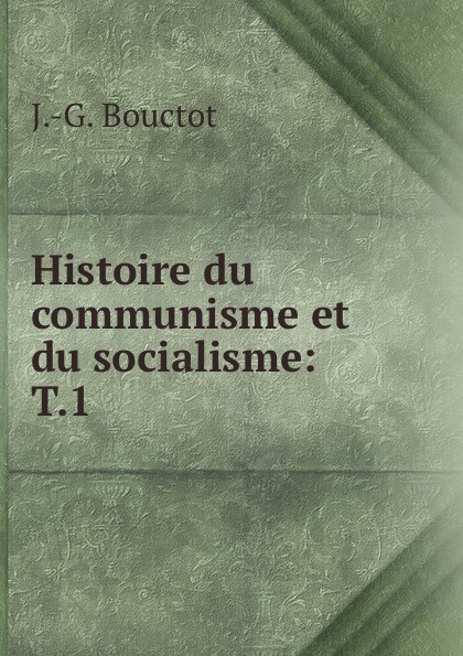 Histoire du communisme et du socialisme: T.1