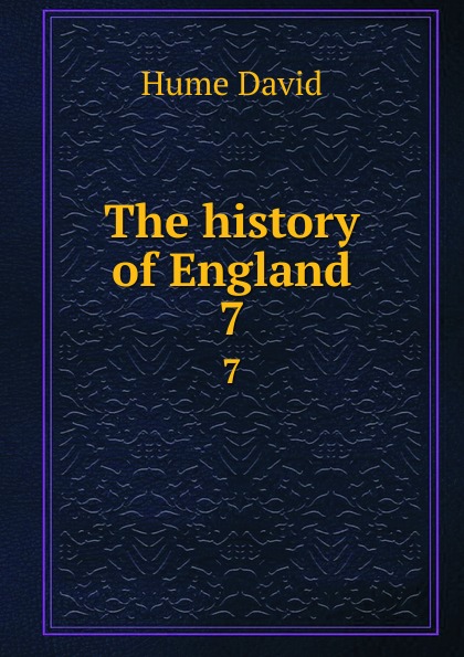 David Hume The history of England. 7