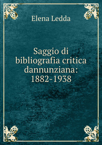 Saggio di bibliografia critica dannunziana: 1882-1938