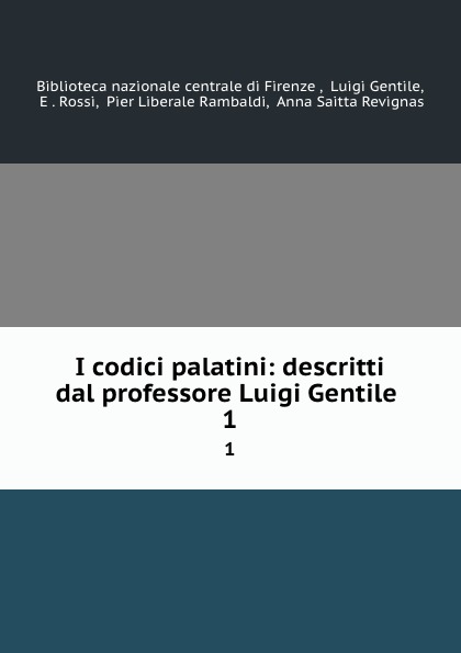 Luigi Gentile I codici palatini: descritti dal professore Luigi Gentile . 1