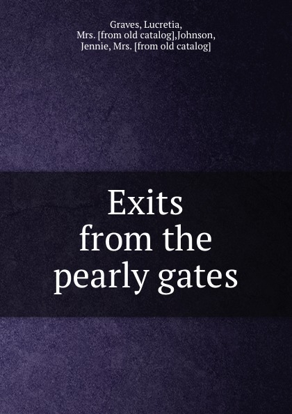 Exits from the pearly gates