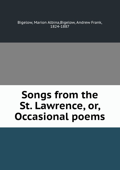 Songs from the St. Lawrence, or, Occasional poems