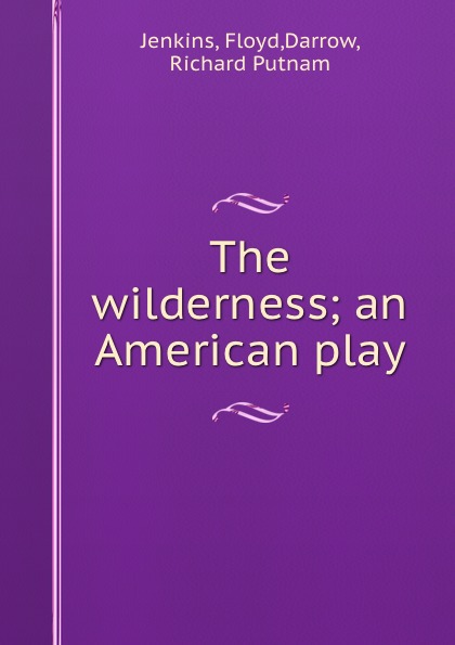 The wilderness; an American play