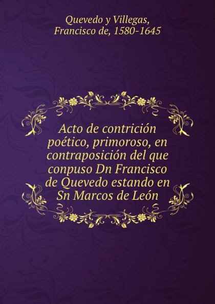 Francisco Quevedo y Villegas Acto de contricion poetico, primoroso