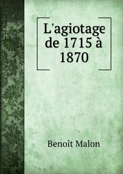 L.agiotage de 1715 a 1870