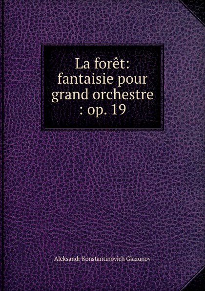 La foret: fantaisie pour grand orchestre : op. 19