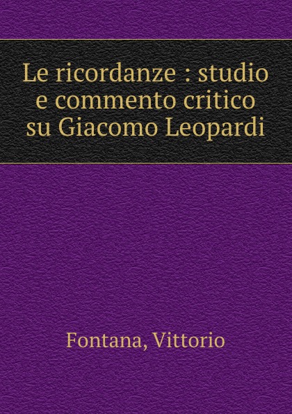 Le ricordanze : studio e commento critico su Giacomo Leopardi