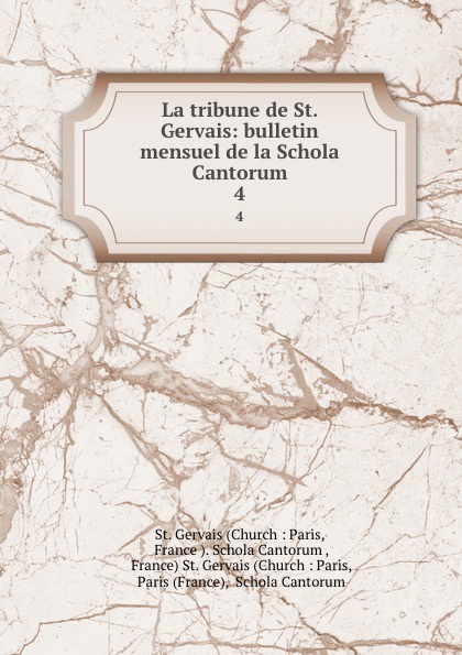 La tribune de St. Gervais: bulletin mensuel de la Schola Cantorum. 4