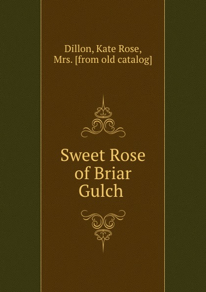 Kate Rose Dillon Sweet Rose of Briar Gulch