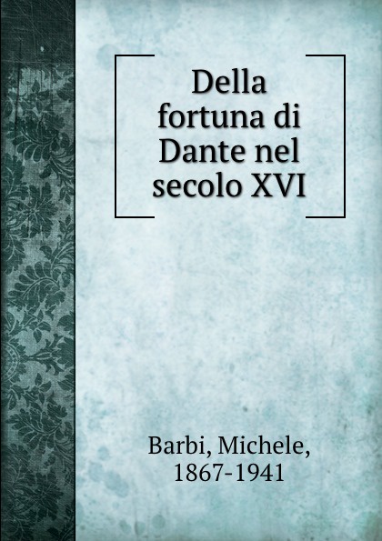 Della fortuna di Dante nel secolo XVI