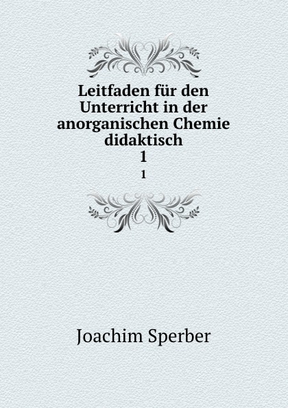 Joachim Sperber Leitfaden fur den Unterricht in der anorganischen Chemie didaktisch. 1