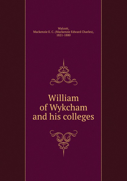 William of Wykcham and his colleges