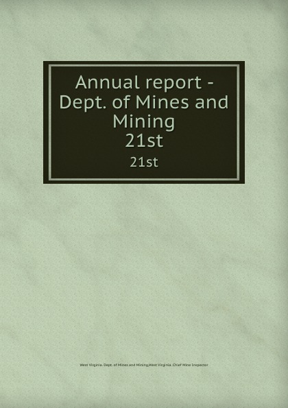 West Virginia. Dept. of Mines and Mining Annual report - Dept. of Mines and Mining. 21st