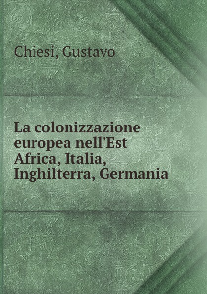 La colonizzazione europea nell.Est Africa, Italia, Inghilterra, Germania