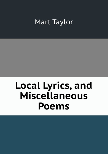 Mart Taylor Local Lyrics, and Miscellaneous Poems