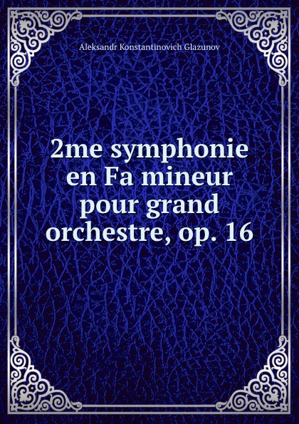 2me symphonie en Fa mineur pour grand orchestre, op. 16