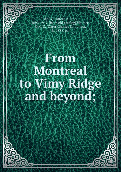 From Montreal to Vimy Ridge and beyond;