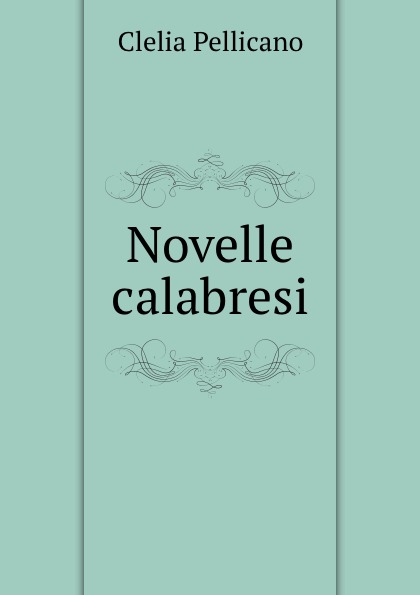 Clelia Pellicano Novelle calabresi