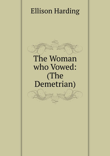 The Woman who Vowed: (The Demetrian)