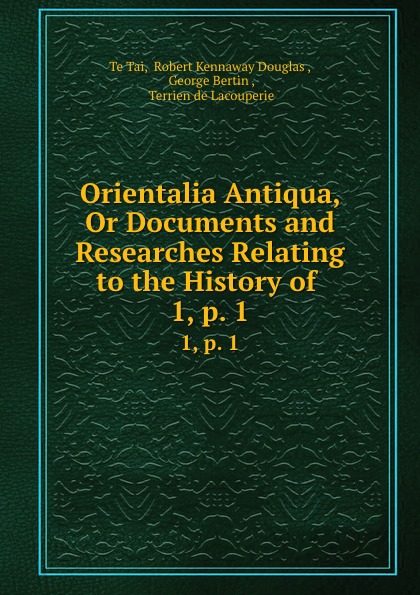 Te Tai Orientalia Antiqua, Or Documents and Researches Relating to the History of . 1,.p. 1 Te Tai Orientalia Antiqua, Or Documents and Researches Relating to the History of . 1,.p. 1
