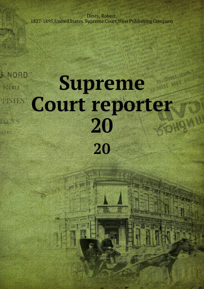 Robert Desty Supreme Court reporter. 20