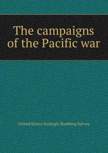 где купить The campaigns of the Pacific war по лучшей цене
