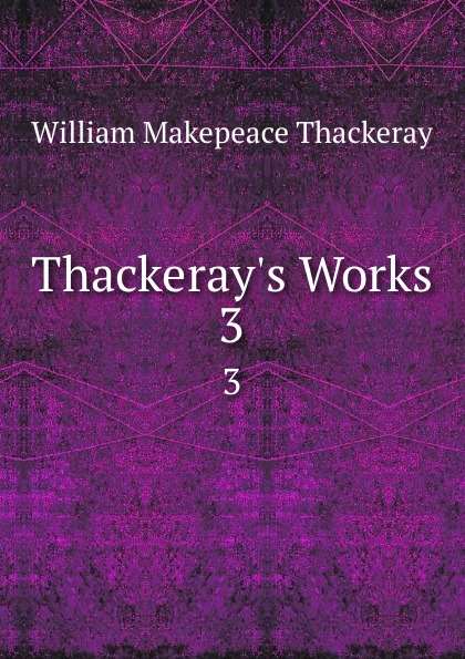 Thackeray.s Works. 3