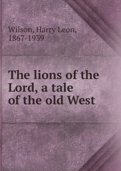 The lions of the Lord, a tale of the old West