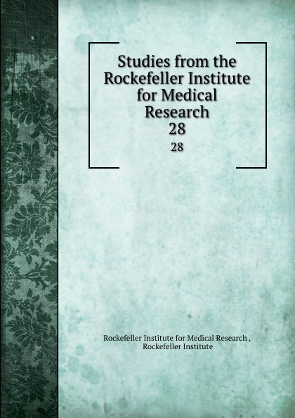 Studies from the Rockefeller Institute for Medical Research. 28