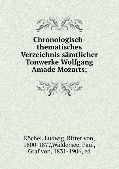 Chronologisch-thematisches Verzeichnis samtlicher Tonwerke Wolfgang Amade M...
