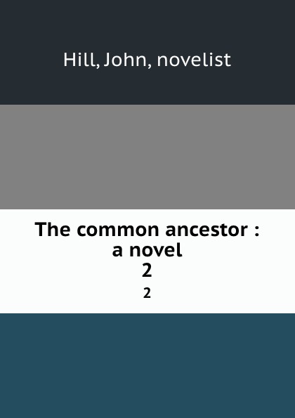 The common ancestor : a novel. 2