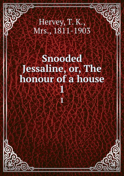 Snooded Jessaline, or, The honour of a house. 1