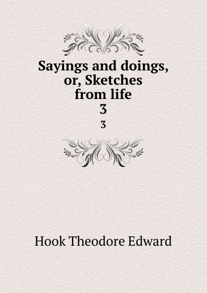 Sayings and doings, or, Sketches from life. 3