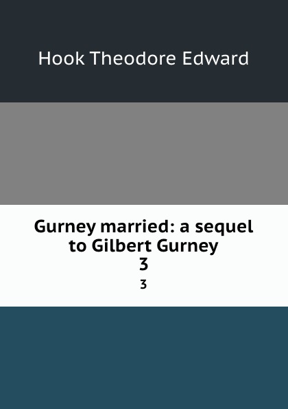 Gurney married: a sequel to Gilbert Gurney. 3