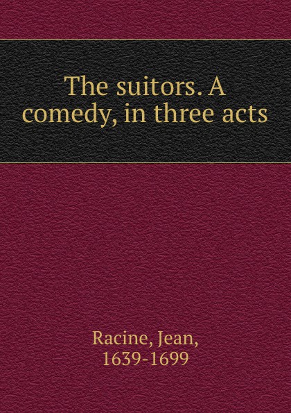 The suitors. A comedy, in three acts