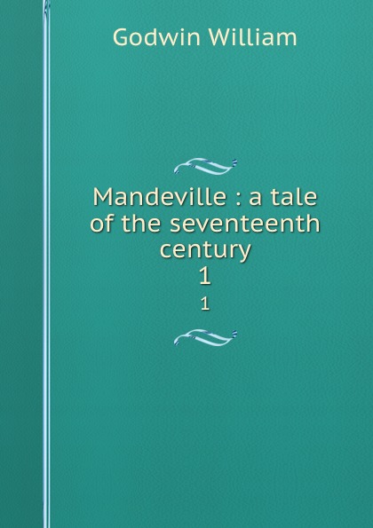 Mandeville : a tale of the seventeenth century. 1