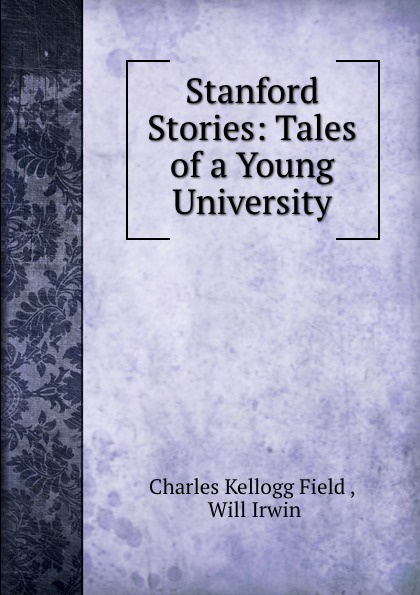 Stanford Stories: Tales of a Young University