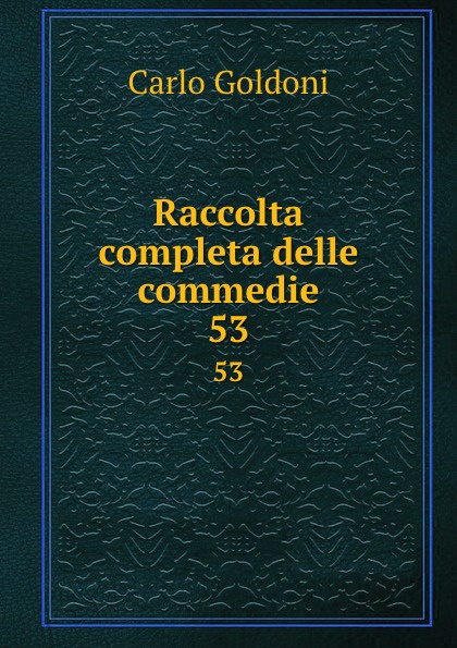 Raccolta completa delle commedie. 53