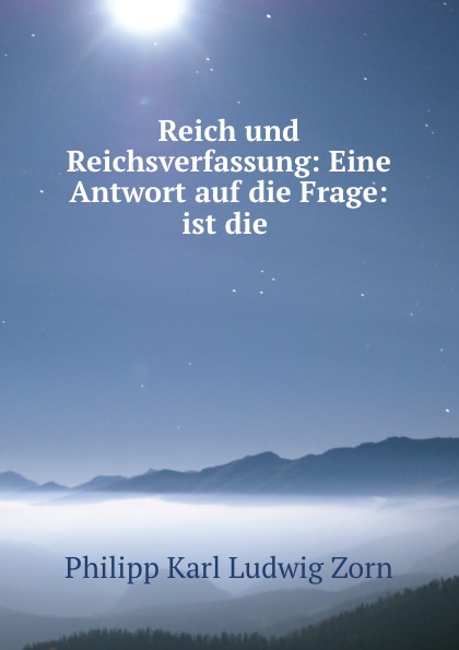 Reich und Reichsverfassung: Eine Antwort auf die Frage: ist die .