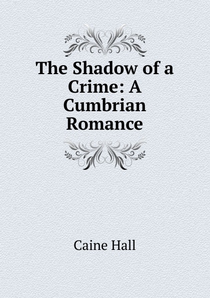 The Shadow of a Crime: A Cumbrian Romance