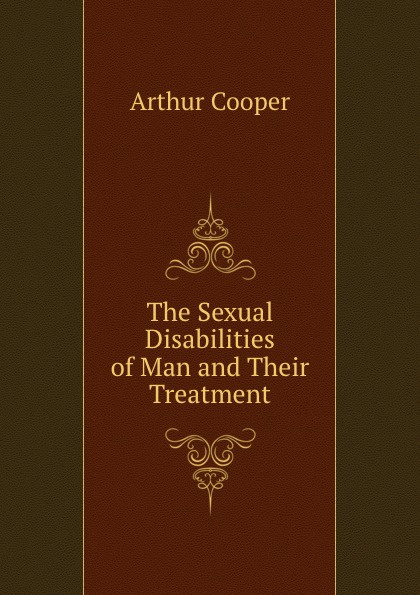 The Sexual Disabilities of Man and Their Treatment
