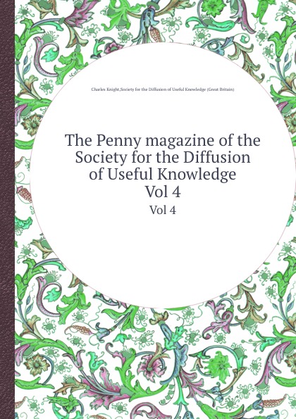 The Penny magazine of the Society for the Diffusion of Useful Knowledge. Volume 4