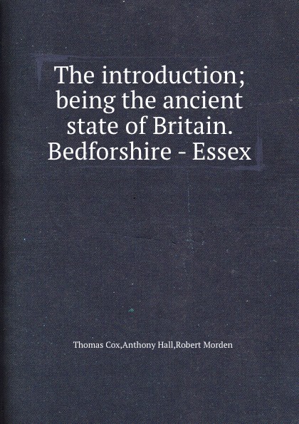 The introduction being the ancient state of Britain. Bedforshire - Essex
