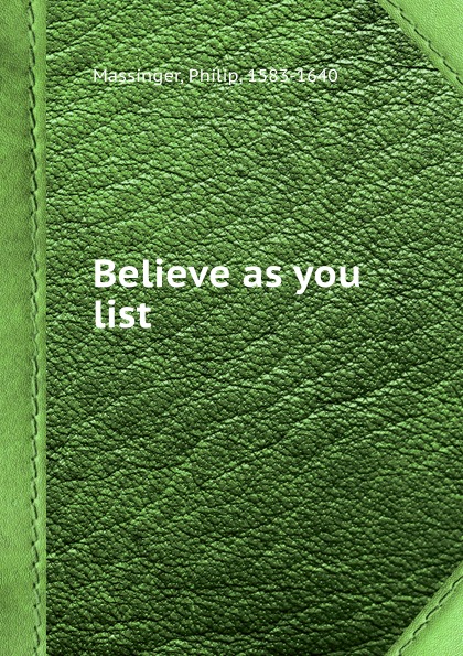 Believe as you list