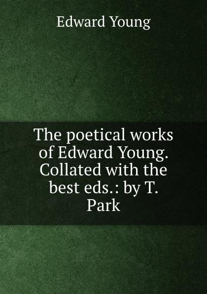 The poetical works of Edward Young. Collated with the best eds