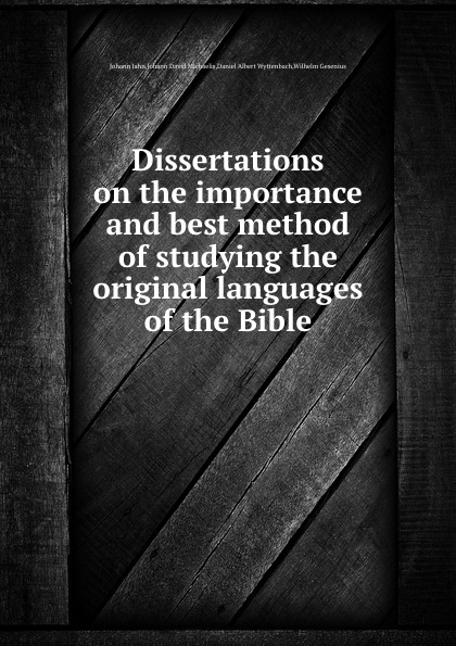 Dissertations on the importance and best method of studying the original languages of the Bible