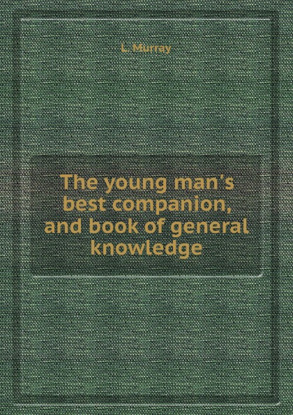 The young man.s best companion, and book of general knowledge