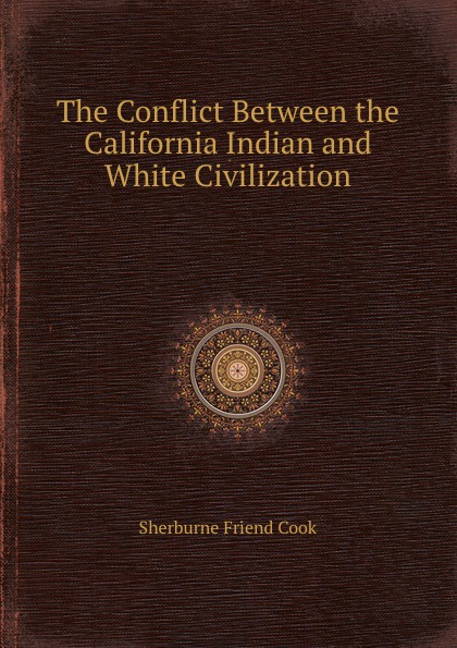 The Conflict Between the California Indian and White Civilization