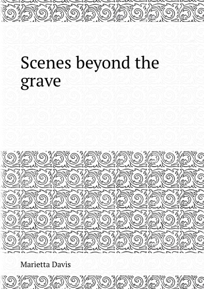 Scenes beyond the grave