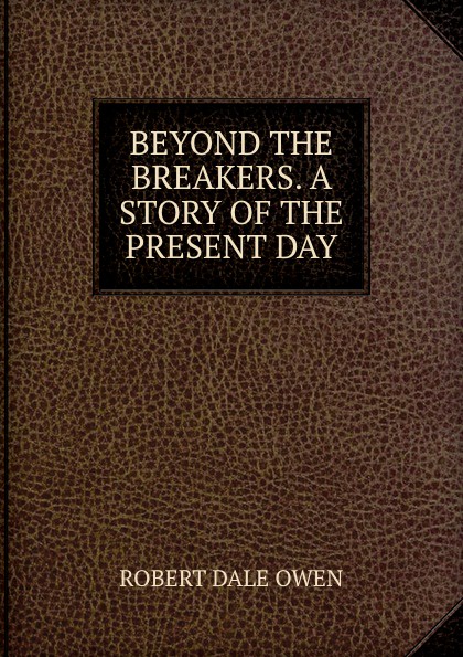 BEYOND THE BREAKERS. A STORY OF THE PRESENT DAY